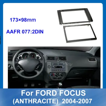 2DIN Automobilio Radijo Fasciją Montavimo Rėmas Ford Focus ANTRACITO 2004-2007 Automobilių DVD Grotuvas Brūkšnys Mount Kit Auto